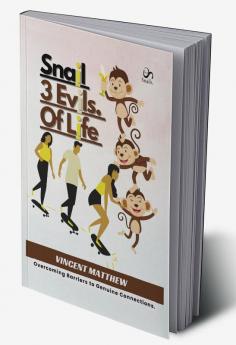 Snail 3 Evils. Of Life : Overcoming Barriers to Genuine Connections.