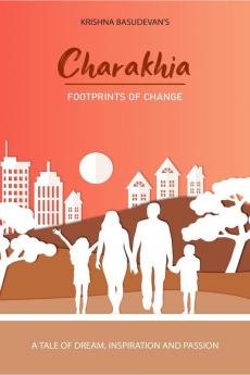 Charakhia:Footprints of Change : A Tale of  dreams inspirations and passion