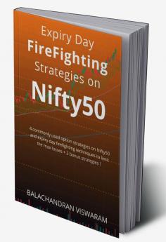 Expiry Day FireFighting Strategies on Nifty50 : 4 commonly used option strategies on Nifty50 and expiry day firefighting techniques to limit the max losses + 2 bonus strategies !