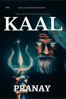 THE PROTECTED RAKSHASA KAAL : Book 2 of KAVAACH Trilogy