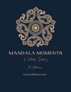 Mandala Moments: A Coloring Journey to Calmness