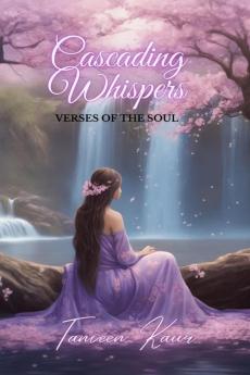 Cascading Whispers : Verses of the Soul