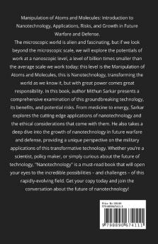 Manipulation of Atoms and Molecules : Introduction to Nanotechnology Applications Risks and Growth in Future Warfare and Defense.