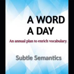 A  Word A Day : Subtle Semantics