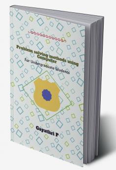 PROBLEM SOLVING METHODS USING COMPUTER : For Undergraduate Students