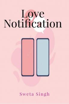 Love Notification : Story of my Best Decision