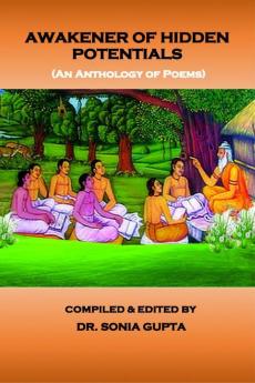 Awakener of Hidden Potentials : An Anthology of Poems (Ppaerback1st Edition Sep 2023)