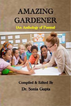 Amazing Gardener : An Anthology of Poems (Ppaerback1st Edition Sep 2023)