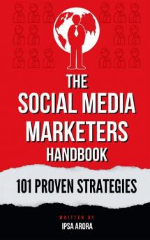 The Social Media Marketer's Handbook: 101 Proven Strategies