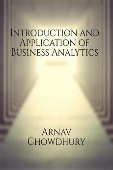 Introduction and Application of Business Analytics