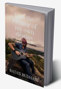 I Am the Creator of My Own Destiny : 52 Weeks to Greatness