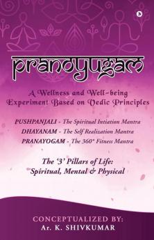 Pranoyugam : A Wellness and Well-being Experiment Based on Vedic Principles