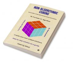 Non-Algorithmic Cubing: Solve Rubik’s Cube with Common Sense and Intuition