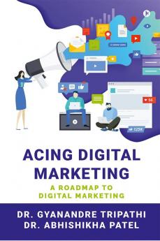 Acing Digital Marketing : A Roadmap to Digital Marketing