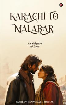 Karachi to Malabar : An Odyssey of Love