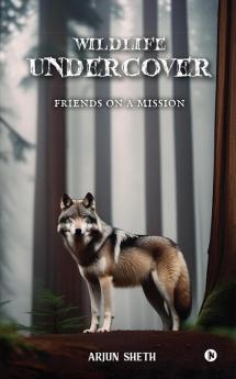 Wildlife Undercover : Friends on a Mission