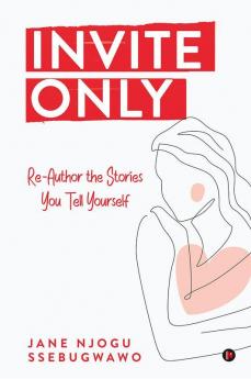 Invite only : Re-Author the Stories You Tell Yourself