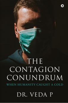 The Contagion Conundrum : When Humanity Caught a Cold