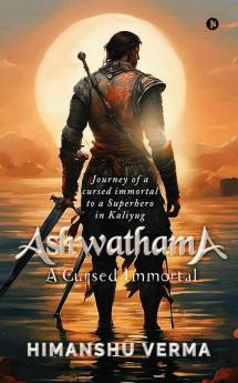 Ashwathama : A Cursed Immortal