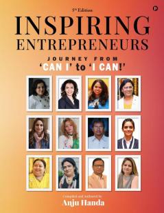 Inspiring Entrepreneurs: Journey From ‘Can I’ to ‘I Can!'