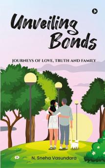 Unveiling Bonds : Journeys of LoveTruth and Family