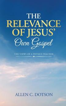 The Relevance of Jesus' Own Gospel