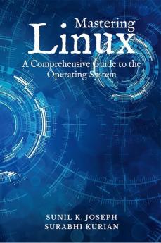 Mastering Linux : A Comprehensive Guide to the Operating System