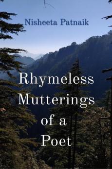 Rhymeless Mutterings of a Poet