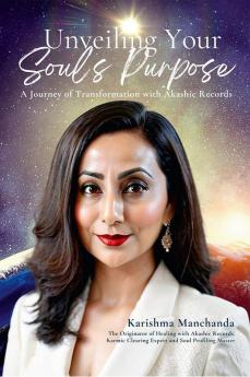 Unveiling Your Soul's Purpose : A Journey of Transformation with Akashic Records