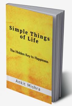 Simple Things of Life : The hidden key to happiness