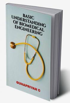 BASIC UNDERSTANDING OF BIOMEDICAL ENGINEERING