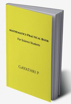 Mathematics Practical Book : For Science Students