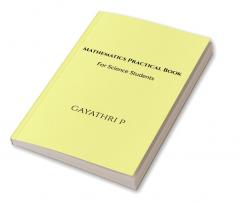 Mathematics Practical Book : For Science Students