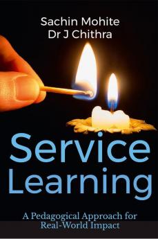 Service-Learning : A Pedagogical Approach for Real-World Impact