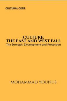 CULTURE: THE EAST AND WEST FALL : The Strength Development and Protection