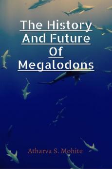 The History And Future Of Megalodons