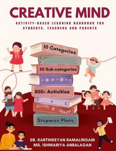 CREATIVE MIND : ACTIVITY-BASED LEARNING HANDBOOK FOR  STUDENTS TEACHERS AND PARENTS