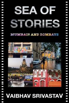 Sea of Stories : Mumbais and Bombays