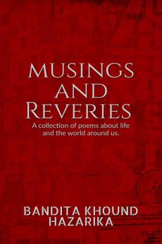 Musings and Reveries : A collection of poems about life and the world around us.