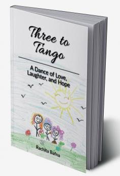 Three to Tango : A Dance of Love Laughter and Hope