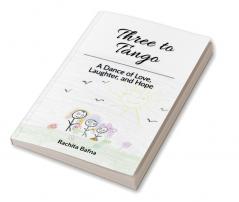 Three to Tango : A Dance of Love Laughter and Hope