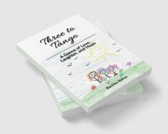 Three to Tango : A Dance of Love Laughter and Hope