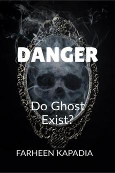 Danger : Are ghost real?