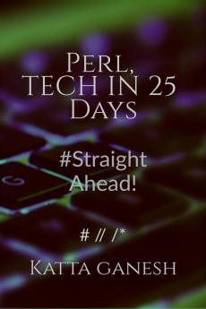 Perl  Unlock the full potential of Perl with this comprehensive guide! Perfect for beginners Master "Perl : Straight Ahead!