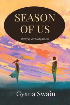 Season of Us : Poetry of Unvoiced Passions