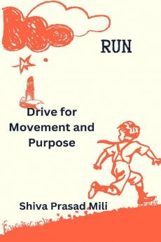 RUN : Drive For Movement and Purpose