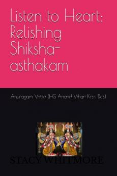 Listen to Heart: Relishing Shiksha-asthakam