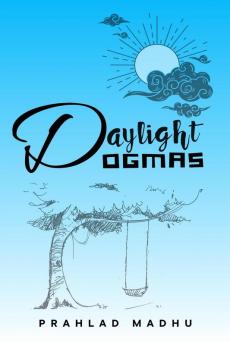 Daylight Dogmas : From the Heart of Teenage Happenings