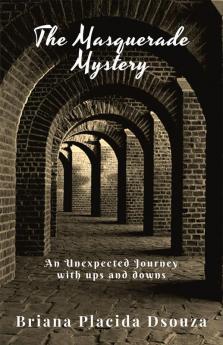 The Masquerade Mystery : An Unexpected Journey with Ups and Downs