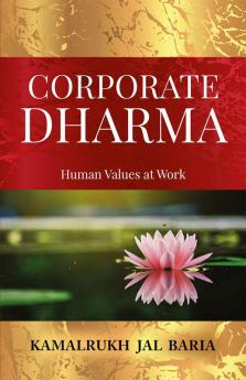 Corporate Dharma : Human values at work